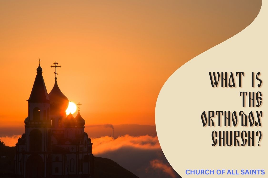 About - What Is The Orthodox Church